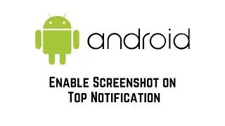 Enable Screenshot On Top Notification