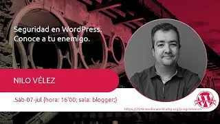 WordCamp Sevilla 2018: Seguridad en WordPress. Conoce a tu enemigo.