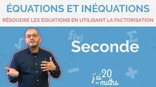 Résoudre une équation en utilisant la factorisation - Équations et inéquations - Seconde
