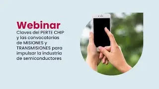 Webinar | Claves del PERTE Chip y las convocatorias de MISIONES y TRANSMISIONES