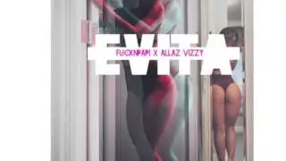 Evita (FucknPapi & ALLAZ VIZZY)