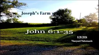 JOHN 6:1-35  VINEYARD TABERNACLE  8 28 2024