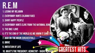 The Best Of R.E.M ~ Top 10 Artists of All Time ~ R.E.M Greatest Hits