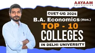 CUET-UG 2024 || B.A. Economics (Hon.) Top-10 Colleges in Delhi University