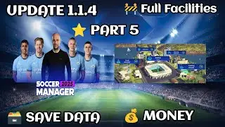 Soccer Manager 2025 Full Facilities Save Data Update 1.1.4 - Part 5