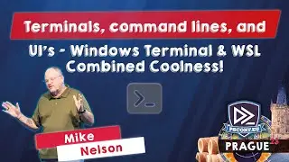 Terminals, command lines, and UI's - Windows Terminal & WSL  - Mike Nelson - PSConfEU 2023