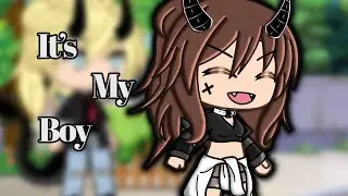 || It’s My Boy! || Meme Gacha Life || not og || ft: @Ayaki_UwU ✨