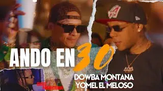 Dowba Montana x Yomel el Meloso x Chael Produciendo x El Pinto - Ando EN 30 30