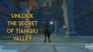 UNLOCK The SECRET OF TIANQIU VALLEY || GENSHIN IMPACT
