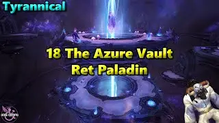 Dragonflight Season 4 Ret Paladin - 18 The Azure Vault Tyrannical