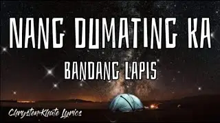 NANG DUMATING KA - BANDANG LAPIS | Lyric Video