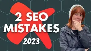 The 2 most common SEO mistakes in 2023