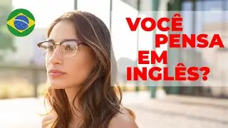 Você pensa em inglês?