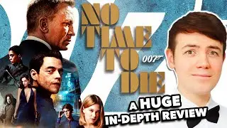 NO TIME TO DIE | A HUGE In-Depth Review