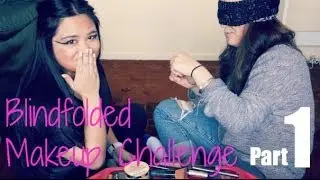Blindfolded Makeup Challenge Part ONE