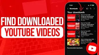 How to Find Downloaded YouTube Videos | Full Guide
