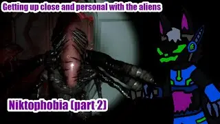 Getting up close and personal with the aliens | Niktophobia | Part 2 | 15+