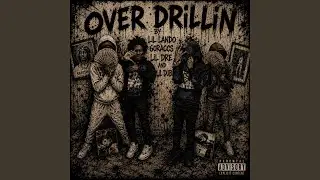 OVERDRILLIN (feat. 60racks, lil dub & lildre)