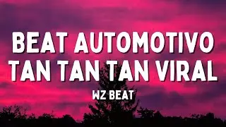 Beat Automotivo Tan Tan Tan Viral - WZ Beat (Letra/Lyrics)
