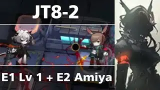 JT8-2 - E1 Level 1 + E2 Amiya [Arknights]