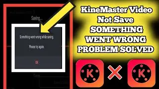 How to Solve Kinemaster Export Problem | Kinemaster Video Save Problem | Export Problem Solution