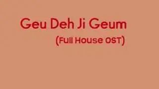 Full House OST - Geu Deh Ji Geum (My English Version)