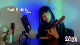 Bad Habits - eydrey (Tiny Desk Concert Contest 2024)