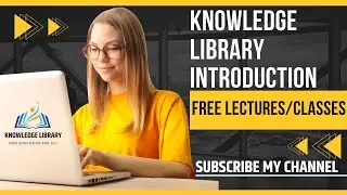 Knowledge Library Introduction & FREE Lectures / Classes