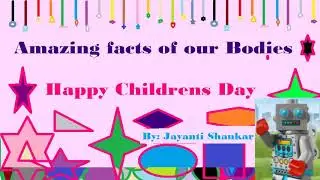 Amazing facts of our bodies || Happy Children's day