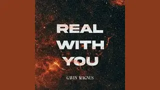 Gavin Magnus - Real With You (An Album by Gavin Magnus Super Fan) (Official Audio)