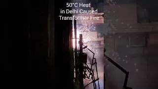 50°C heat in Delhi | Transformer me lagi aaga 🔥 #delhifire
