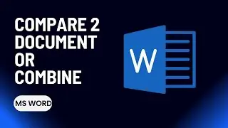 How to compare 2 documents in MS Word ? How to Combine Documents