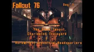 Fallout 76 Day 7: Hornwright Industrial HQ, Giant Teapot & Charleton Trainyard