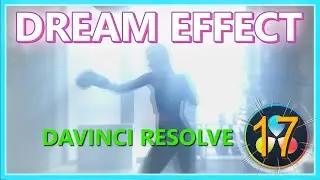 EASY DREAM-LIKE EFFECT IN DAVINCI RESOLVE 17 || Dreamscapes & Dazed Effect in DaVinci Resolve 17