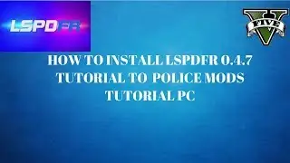 HOW TO INSTALL LSPDFR 0.4.7 TUTORIAL TO  POLICE MODS TUTORIAL PC (MODDING DLC PACK/REPLACE CARS)
