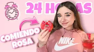 24 HORAS COMIENDO ROSA | All day eating pink food colors