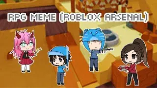 •Gacha Life• RPG Meme (Roblox Arsenal)
