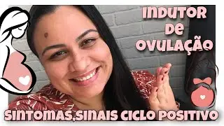 COMO USAR INDUX INDUTOR DE OVULAÇÃO?/Quais sinais,sintomas de um ciclo positivo contei tudo.