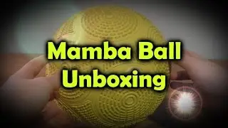 Mamba Ball Unboxing