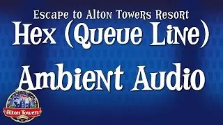 Alton Towers - Hex (Queue Line) Ambient Audio