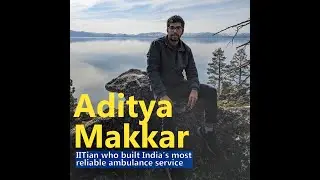 Aditya Makkar: The IITian Who Built India's Most Reliable Ambulance Service