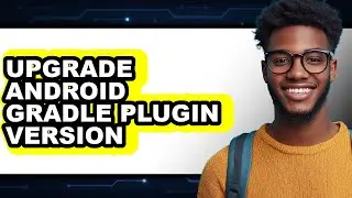 How to Upgrade Android Gradle Plugin Version (easy Method)