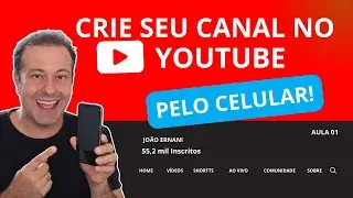 Como Criar um Canal do Youtube pelo Celular - Minicurso Youtube - Aula 01
