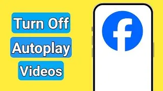 How to Turn Off Autoplay Videos on Facebook