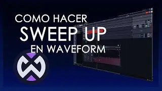 COMO HACER SWEEP UP EN WAVEFORM - 2023