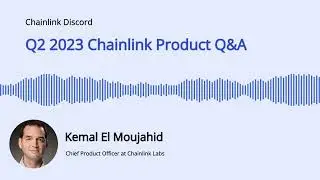Q2 2023 Chainlink Product Q&A With Kemal El Moujahid