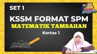 KSSM FORMAT SPM : SET 1 : KERTAS 1 ADDITIONAL MATHEMATICS/MATEMATIK TAMBAHAN