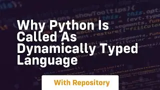 Why python is called as dynamically typed language