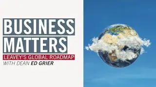 Business Matters: Leavey's Global Roadmap