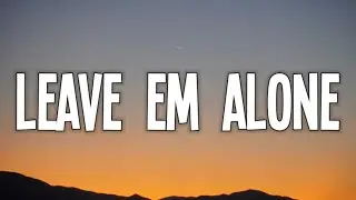 Quality Control, Layton Greene, Lil Baby - Leave Em Alone (Lyrics) | Jackrabbit when he put the dick